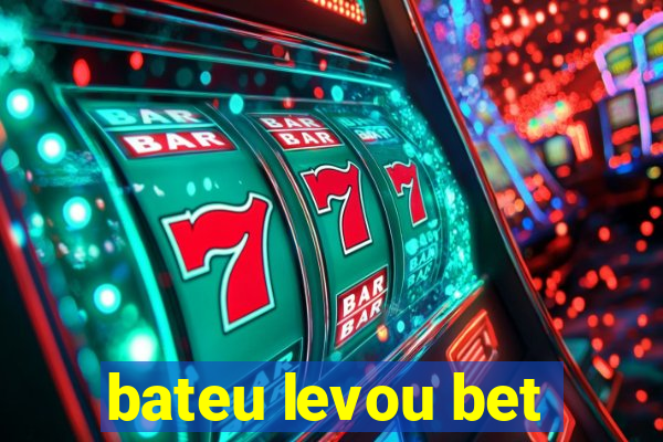 bateu levou bet